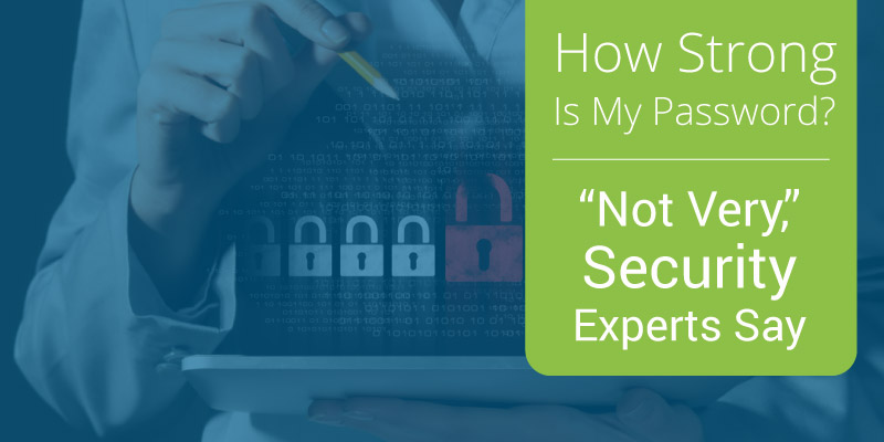Learn how strong your password is with advice from security experts.